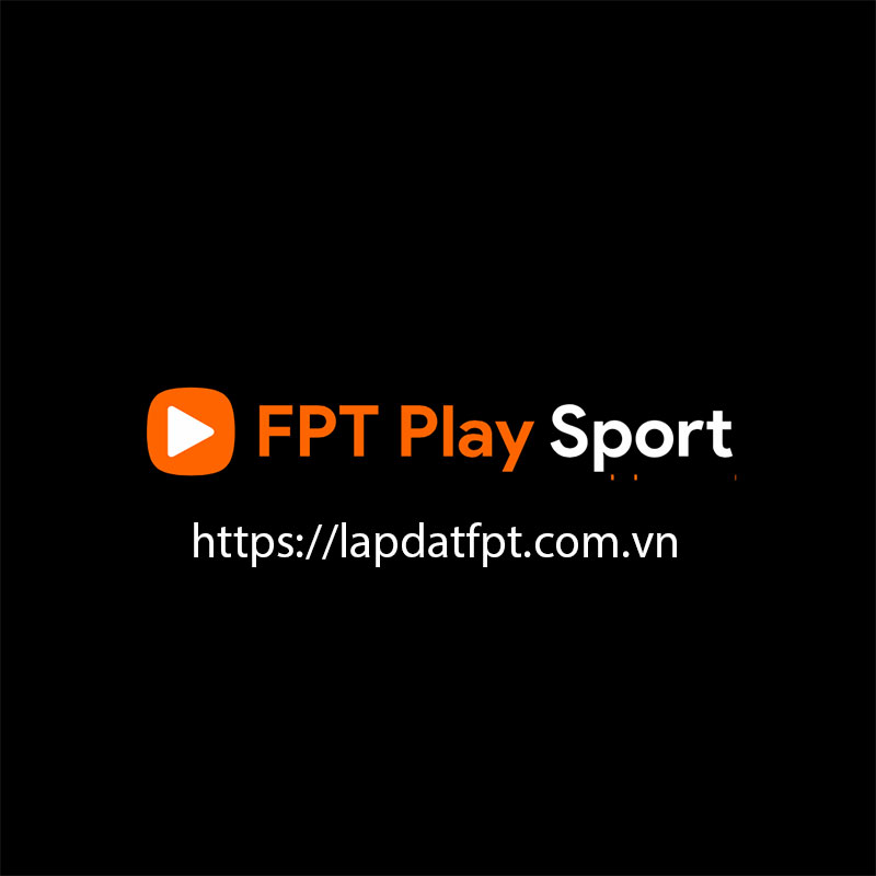 Hướng dẫn đăng ký và kích hoạt FPT Play Sport giá rẻ chỉ 1K/ngày